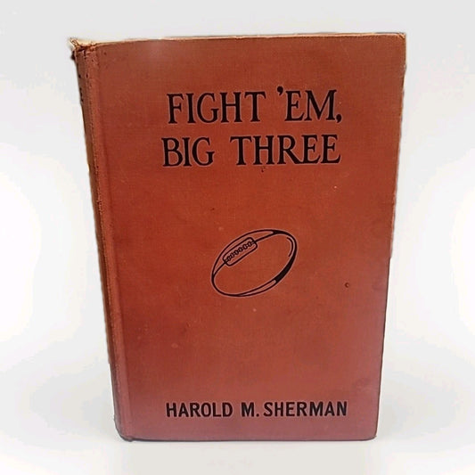 Harold M SHERMAN / Fight 'Em Big Three 1st Edition 1926